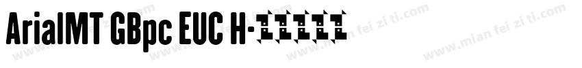ArialMT GBpc EUC H字体转换